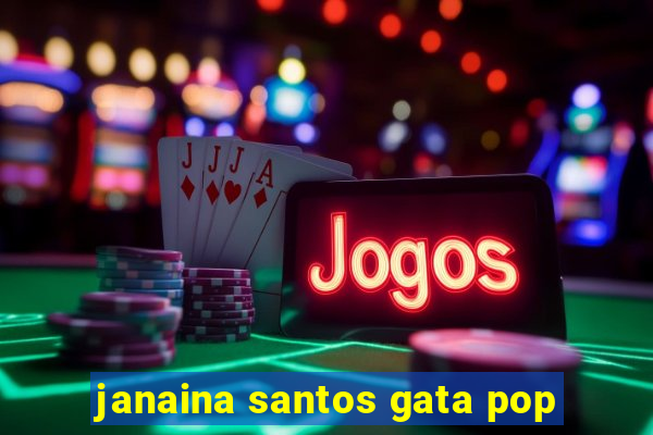 janaina santos gata pop